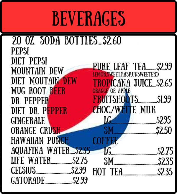 Beverages: Pepsi products, Hawaiian Punch, Water, Gatorade, Ice Teas, milk, coffee, tea