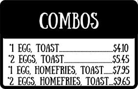 Combos: 1 egg toast, 2 eggs toast, 1 egg homefries toast, 2 eggs homefries toast